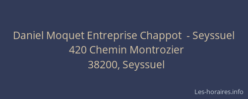 Daniel Moquet Entreprise Chappot  - Seyssuel