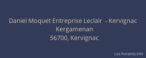 Daniel Moquet Entreprise Leclair  - Kervignac