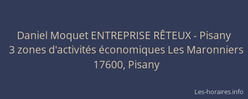 Daniel Moquet ENTREPRISE R&Ecirc;TEUX - Pisany