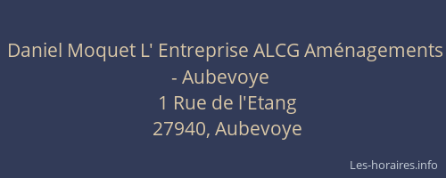 Daniel Moquet L' Entreprise ALCG Aménagements - Aubevoye