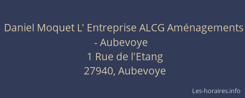 Daniel Moquet L' Entreprise ALCG Am&eacute;nagements - Aubevoye