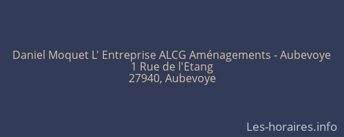 Daniel Moquet L' Entreprise ALCG Aménagements - Aubevoye