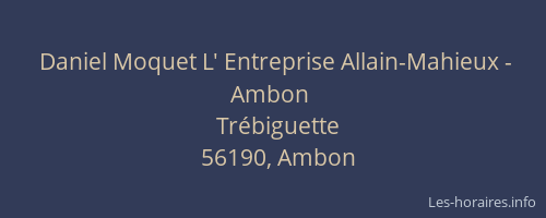 Daniel Moquet L' Entreprise Allain-Mahieux - Ambon
