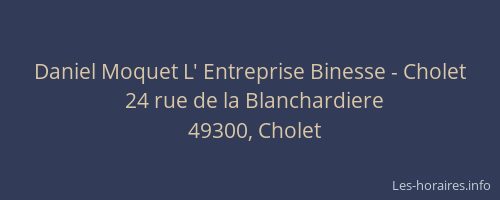 Daniel Moquet L' Entreprise Binesse - Cholet