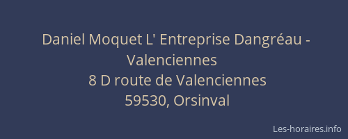 Daniel Moquet L' Entreprise Dangréau - Valenciennes