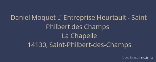 Daniel Moquet L' Entreprise Heurtault - Saint Philbert des Champs