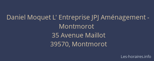 Daniel Moquet L' Entreprise JPJ Aménagement - Montmorot