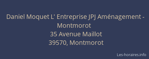 Daniel Moquet L' Entreprise JPJ Am&eacute;nagement - Montmorot