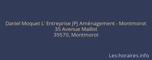 Daniel Moquet L' Entreprise JPJ Aménagement - Montmorot