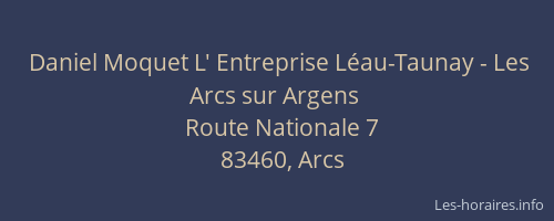 Daniel Moquet L' Entreprise Léau-Taunay - Les Arcs sur Argens
