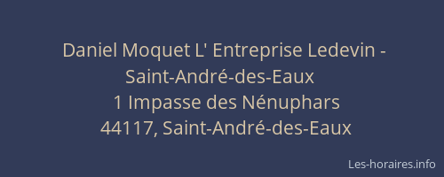 Daniel Moquet L' Entreprise Ledevin - Saint-André-des-Eaux