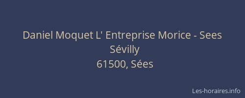 Daniel Moquet L' Entreprise Morice - Sees