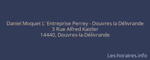 Daniel Moquet L' Entreprise Perrey - Douvres la Délivrande