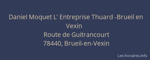Daniel Moquet L' Entreprise Thuard -Brueil en Vexin