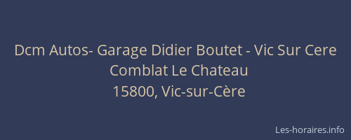 Dcm Autos- Garage Didier Boutet - Vic Sur Cere