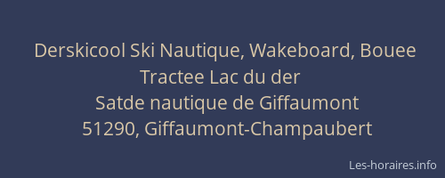 Derskicool Ski Nautique, Wakeboard, Bouee Tractee Lac du der