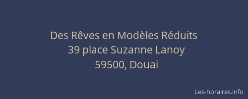 Des Rêves en Modèles Réduits