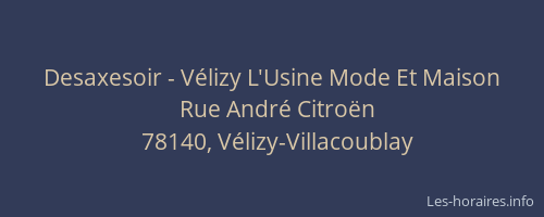 Desaxesoir - V&eacute;lizy L'Usine Mode Et Maison