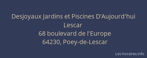 Desjoyaux Jardins et Piscines D'Aujourd'hui  Lescar