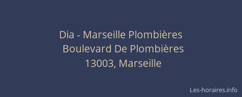 Dia - Marseille Plombières