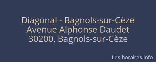 Diagonal - Bagnols-sur-Cèze