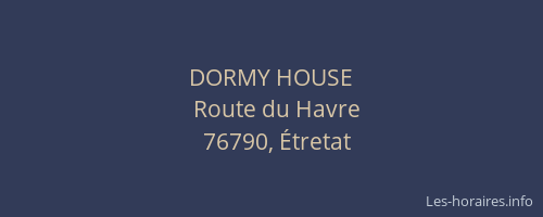 DORMY HOUSE