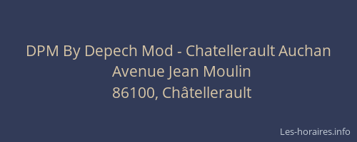 DPM By Depech Mod - Chatellerault Auchan