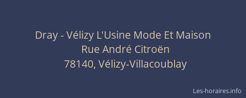 Dray - V&eacute;lizy L'Usine Mode Et Maison