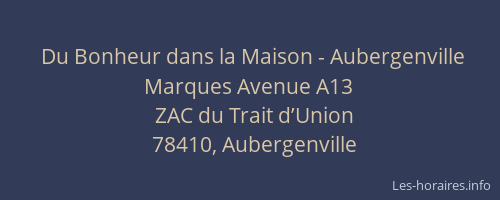 Du Bonheur dans la Maison - Aubergenville Marques Avenue A13