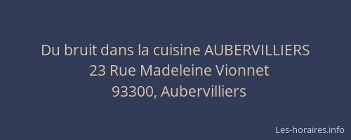 Du bruit dans la cuisine AUBERVILLIERS