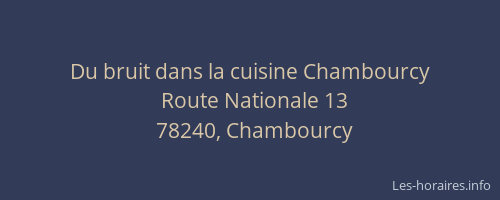 Du bruit dans la cuisine Chambourcy