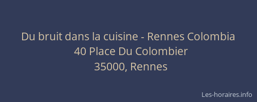 Du bruit dans la cuisine - Rennes Colombia