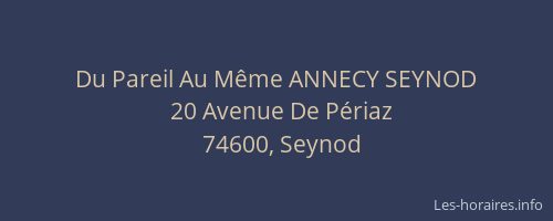 Du Pareil Au M&ecirc;me ANNECY SEYNOD
