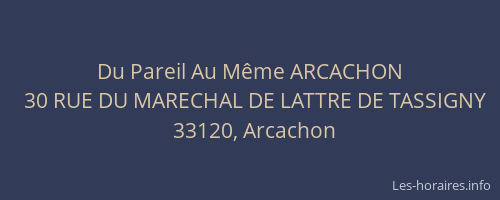 Du Pareil Au M&ecirc;me ARCACHON