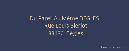 Du Pareil Au M&ecirc;me BEGLES