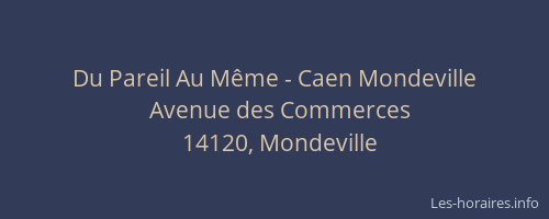 Du Pareil Au Même - Caen Mondeville