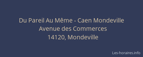 Du Pareil Au Même - Caen Mondeville