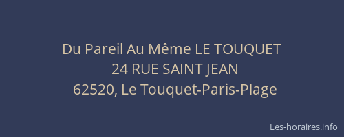 Du Pareil Au Même LE TOUQUET