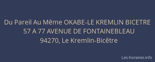 Du Pareil Au M&ecirc;me OKABE-LE KREMLIN BICETRE