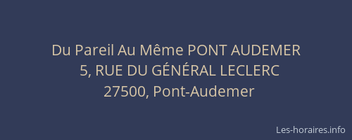 Du Pareil Au M&ecirc;me PONT AUDEMER