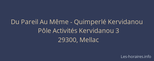 Du Pareil Au M&ecirc;me - Quimperl&eacute; Kervidanou