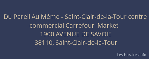 Du Pareil Au Même - Saint-Clair-de-la-Tour centre commercial Carrefour  Market