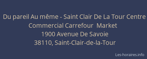 Du pareil Au m&ecirc;me - Saint Clair De La Tour Centre Commercial Carrefour  Market