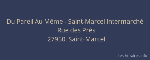 Du Pareil Au M&ecirc;me - Saint-Marcel Intermarch&eacute;
