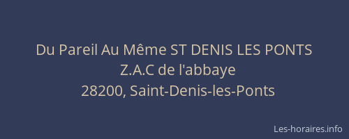 Du Pareil Au M&ecirc;me ST DENIS LES PONTS