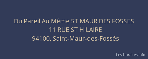 Du Pareil Au M&ecirc;me ST MAUR DES FOSSES