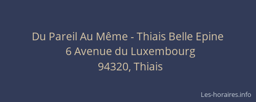 Du Pareil Au Même - Thiais Belle Epine