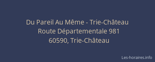 Du Pareil Au M&ecirc;me - Trie-Ch&acirc;teau