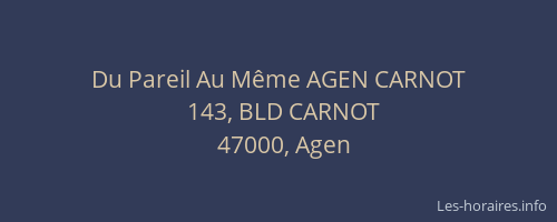 Du Pareil Au Même AGEN CARNOT