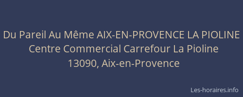 Du Pareil Au Même AIX-EN-PROVENCE LA PIOLINE